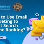 How to use Email Marketing to boost Search Engine ranking?