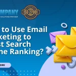 How to Use Email Marketing to Boost Search Engine Ranking?