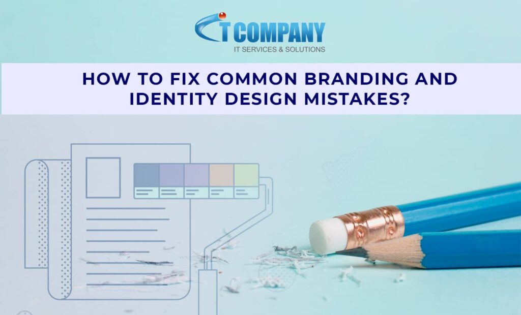 How to Fix Common Branding and Identity Design Mistakes