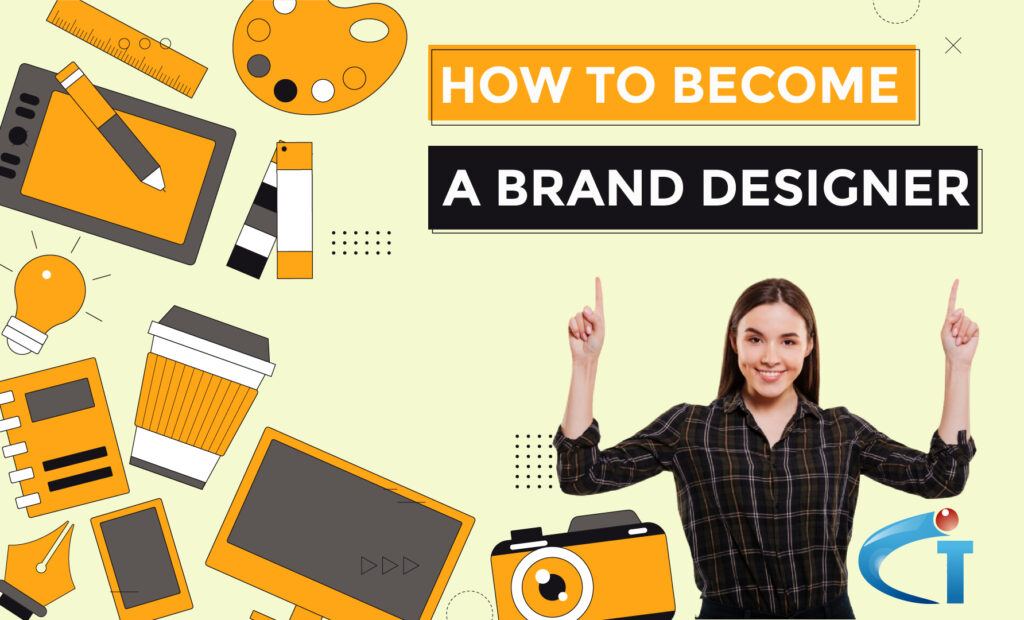 How To Become a Brand Designer in 5 Easy Steps?