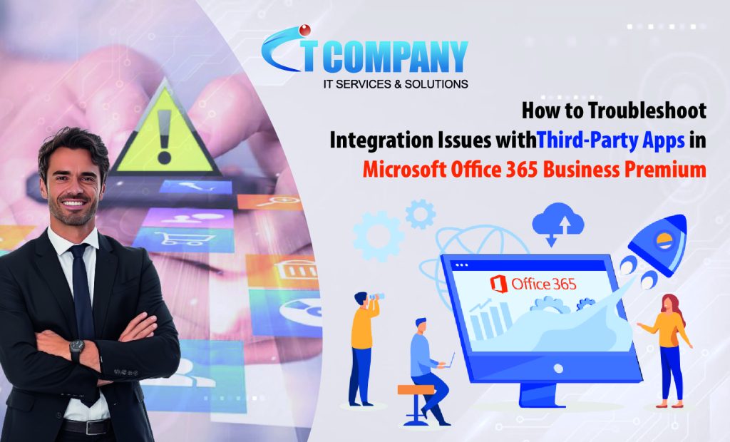 How to Troubleshoot Integration Issues with Third-Party Apps in Microsoft Office 365 Business Premium