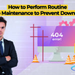 How to Perform Routine Web Maintenance to Prevent Downtime