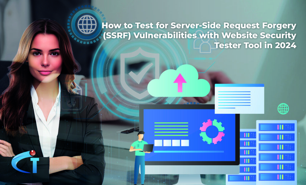 How to Test for Server-Side Request Forgery (SSRF) Vulnerabilities with Website Security Tester Tool in 2024