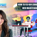 How to Fix 404 Errors during Web Maintenance in 2024