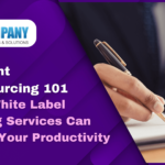 Content Outsourcing 101: How White Label Writing Services Can Boost Your Productivity