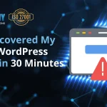 How I Recovered My Hacked WordPress Website in 30 Minutes 