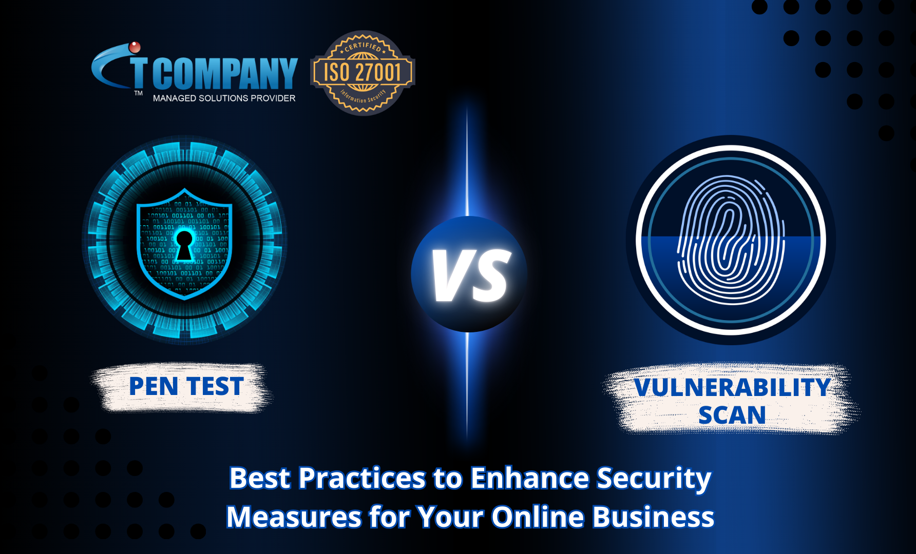 Pen Test vs. Vulnerability Scan: Best Practices to Enhance Security Measures for Your Online Business 