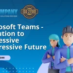 Microsoft Teams – Evolution to Successive Progressive Future 