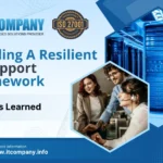 Building A Resilient IT Management & Support Framework: Lessons Learned