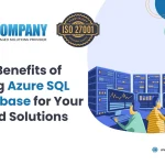 Top Benefits of Using Azure SQL Database for Your Cloud Solutions