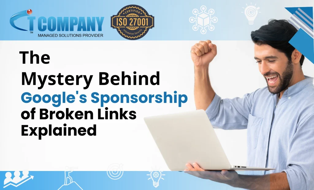 The Mystery Behind Google’s Sponsorship of Broken Links Explained