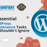 5 Essential WordPress Web Maintenance Tasks You Shouldn’t Ignore