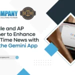 Google and AP Team Up to Enhance Gemini with Real-Time News Updates: What It Means for You